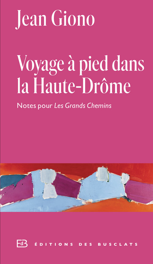 Voyage à pied dans la Haute-Drôme. Notes pour Les Grands Chemins